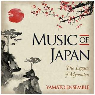 Yamato Ensemble/ MUSIC OF JAPAN - THE LEGACY OF MYOONTEN yCDz