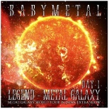BABYMETAL/ LEGEND - METAL GALAXY [DAY-1]iMETAL GALAXY WORLD TOUR IN JAPAN EXTRA SHOWj yCDz
