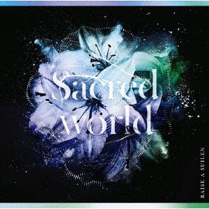 RAISE A SUILEN/ Sacred world ̾