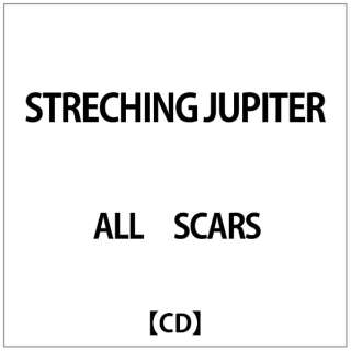 ALL SCARS:STRECHING JUPITER yCDz