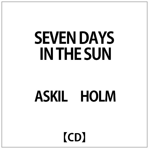 ASKIL HOLM:SEVEN DAYS IN THE SUN 【CD】