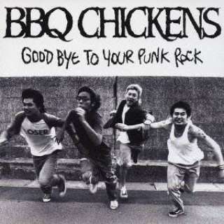 BBQ CHICKENS/ GOOD BYE TO YOUR PUNK ROCK yCDz