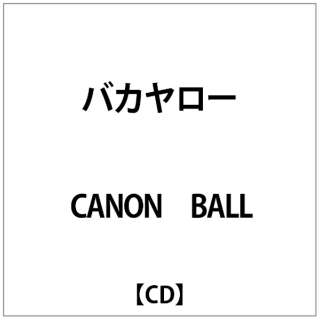 CANON BALL/ oJ[ yCDz