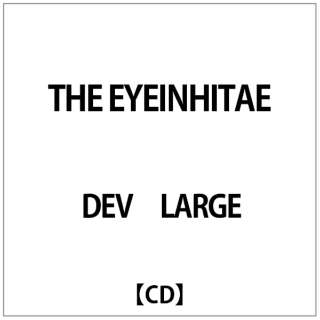 DEV LARGE:THE EYEINHITAE yCDz