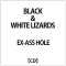 EX-ASS HOLE/ BLACKWHITE LIZARDS yCDz_1