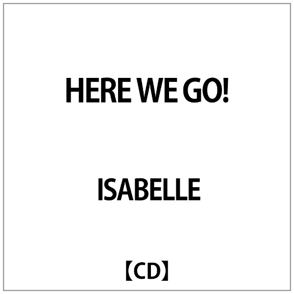 ISABELLE:HERE WE GO! 【CD】 ダイキサウンド｜Daiki sound 通販