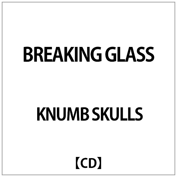 KNUMB SKULLS:BREAKING CD 流行のアイテム 感謝価格 GLASS