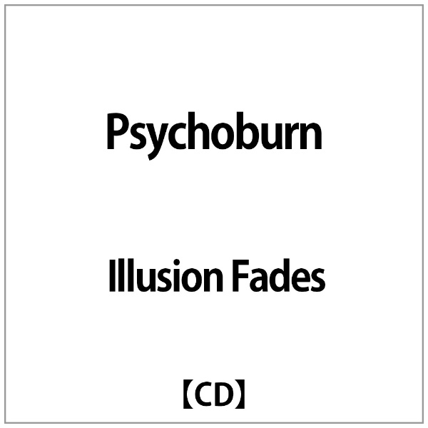 Illusion 休み 高級 Fades:Psychoburn CD