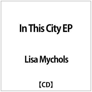 Lisa Mychols:In This City EP yCDz