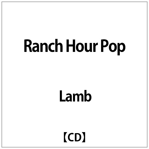 35％OFF Lamb:Ranch Hour CD Pop レビューを書けば送料当店負担