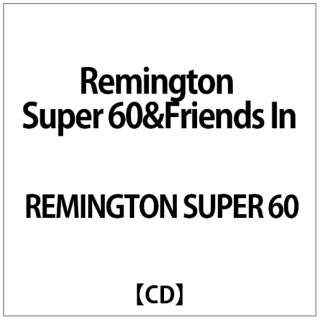 REMINGTON SUPER 60:Remington Super 60&Friends In yCDz