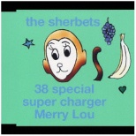 SHERBETS/ 38 special/super charger/Merry Lou yCDz