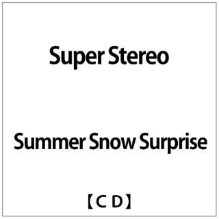 Summer Snow Surprise:Super Stereo yCDz