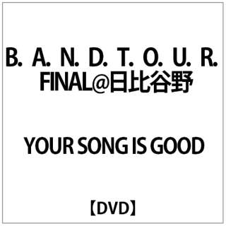 YOUR SONG IS GOOD:B.A.N.D.T.O.U.R.FINAL@J yDVDz