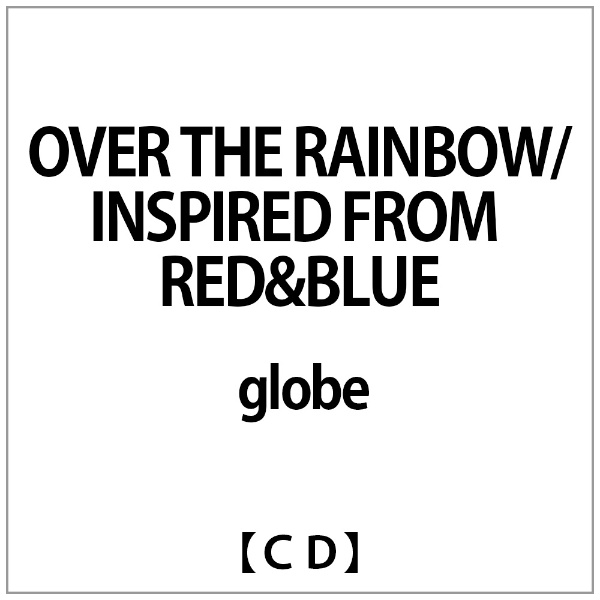 globe:OVER THE RAINBOW INSPIRED CD ブランド品 FROM REDBLUE おすすめ特集