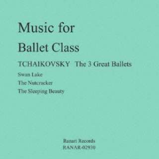MAI/ Music for Ballet Class TCHAIKOVSKY The 3 Great Ballets  Swan Lake The Nutcracker The Sleeping yCDz