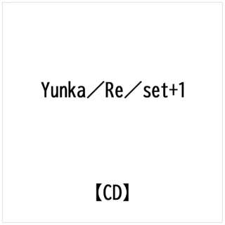 Yunka:Re:set+1 yCDz