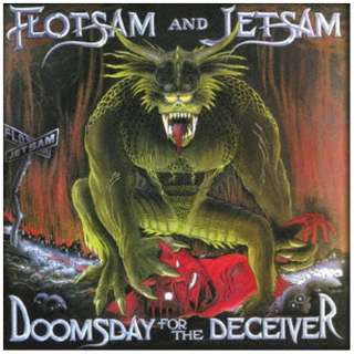 FLOTSAM AND JETSAM/ DOOMSDAY FOR THE DECEIVER yCDz