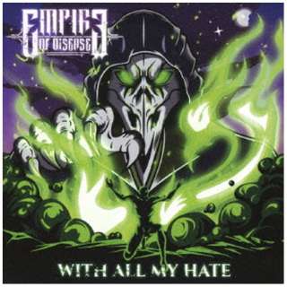 EMPIRE OF DISEASE/ WITH ALL MY HATE yCDz