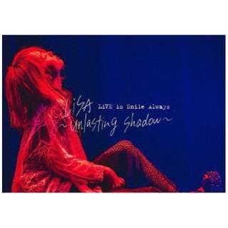 LiSA/ LiVE is Smile Always ～unlasting shadow～ at Zepp Haneda（TOKYO） 通常盤 【DVD】