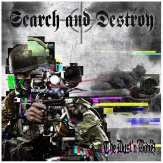 The DUSTfNfBONEZ/ Search and Destroy yCDz