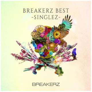 BREAKERZ/ BREAKERZ BEST -SINGLEZ- ʏ yCDz