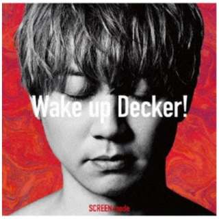 SCREEN mode/特殊摄影连续剧"奥特曼层"开放主题：Wake up Decker！ [ＣＤ]