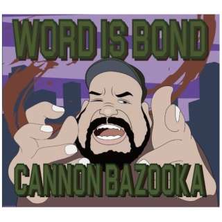 CANNON BAZOOKA/ WORD IS BOND yCDz
