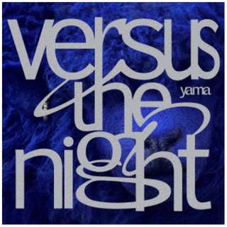 yama/ Versus the night ʏ yCDz