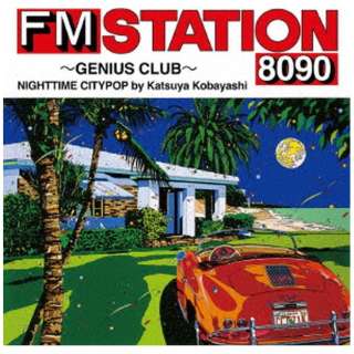 iVDADj/ FM STATION 8090 `GENIUS CLUB` NIGHTTIME CITYPOP by Katsuya Kobayashi 񐶎Y yCDz