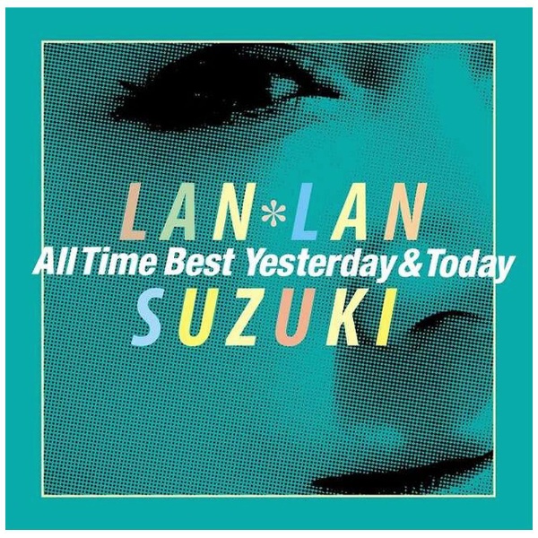 鈴木蘭々/ 鈴木蘭々 All Time Best～Yesterday＆Today～ 【CD】 ソニーミュージックマーケティング｜Sony ...