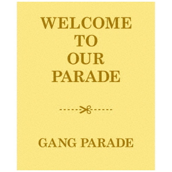 ソニーミュージック GANG PARADE CD WELCOME TO OUR PARADE(初回限定盤)(2CD+2Blu-ray Disc)