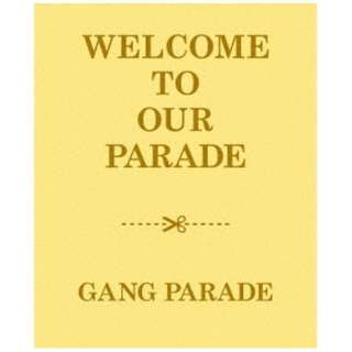 GANG PARADE/ WELCOME TO OUR PARADE yCDz