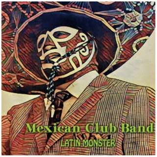 Mexican Club Band/ LATIN MONSTER yCDz