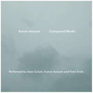 gԉ/Sean Colum/ӂ/ Kanon Aonami Composed WorksF Performed by Sean ColumC Kanon Aonami and Fumi Endo yCDz