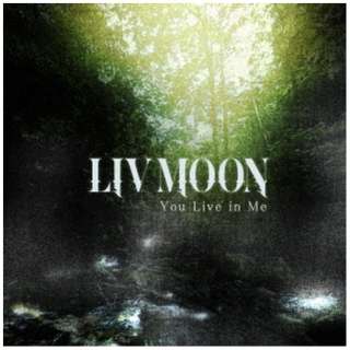 LIV MOON/ You Live in Me yCDz