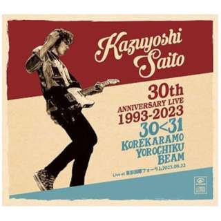 ēa`/ KAZUYOSHI SAITO 30th Anniversary Live 1993-2023 3031 `ꂩ`Nr[` Live at ۃtH[2023D09D22 ʏ yCDz