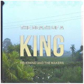 REVEREND AND THE MAKERS/ THE DEATH OF A KING Ԍ艿iՁiS萶YՁj yCDz
