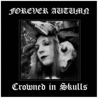 FOREVER AUTUMN/ CROWNED IN SKULLS yCDz