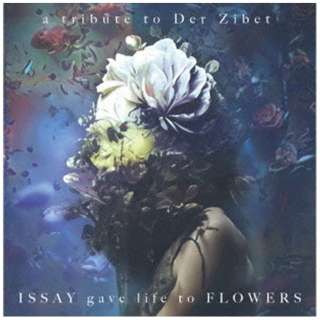 (V.A.)/ISSAY gave life to FLOWERS-a tribute to Der Zibet-[ＣＤ]